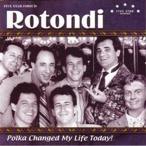 Rotondi - Polka Changed My Life Today  CD